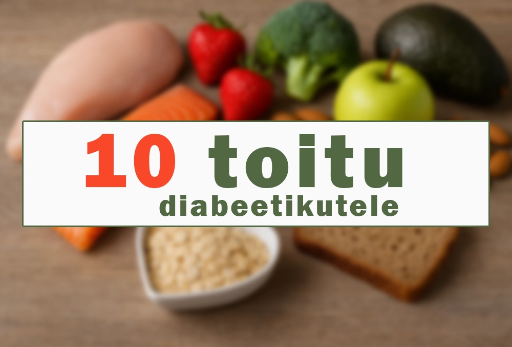 10 toitu deeabetikutele